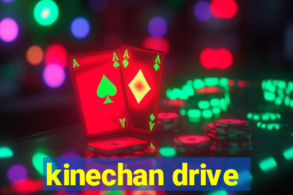 kinechan drive